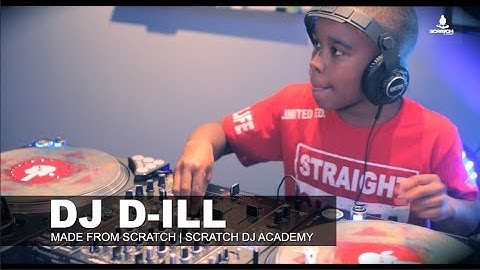 DJ D-ILL | Made From Scratch | Scratch DJ Academy