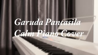 Garuda Pancasila - Calm Piano Cover || Instrumental Calm Piano Cover Improvisation