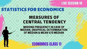 MEDIAN I MISSING FREQUENCY I GRAPHICAL LOCATION OF MEDIAN I STATISTICS FOR ECONOMICS CLASS 11