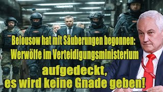 Beloussow beginnt mit den Säuberungen: „Werwölfe“ im Verteidigungsministerium entlarvt, es wird...