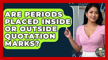 Are Periods Placed Inside Or Outside Quotation Marks? - Lexicon Lounge