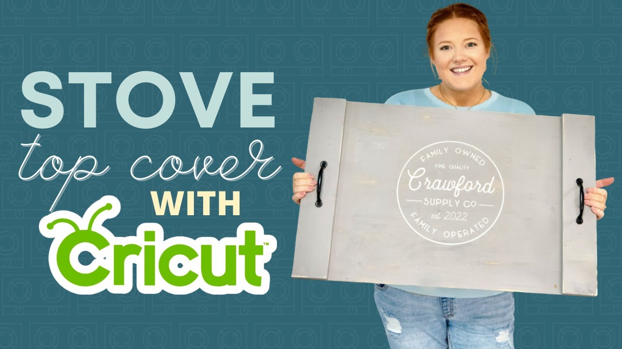 HOW TO MAKE A STOVE TOP COVER + STENCIL WITH CRICUT! YouTube