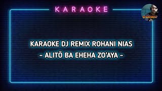 KARAOKE DJ REMIX ROHANI NIAS | ALITÖ BA EHEHA ZO'AYA