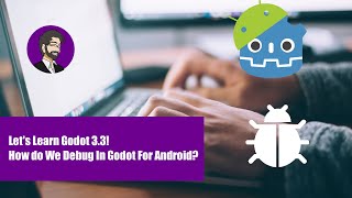 Lets Learn Godot | What is Remote Debugging? How Do I Use ADB LogCat?