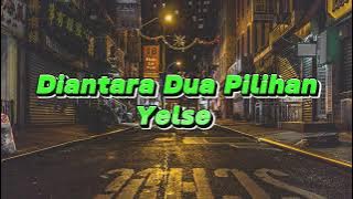 Diantara Dua Pilhan - Yelse (Video Lirik)
