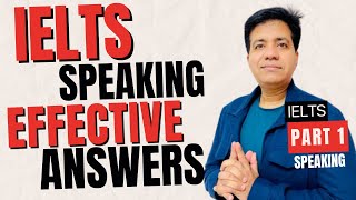 IELTS Speaking Effective Answers Part 1 By Asad Yaqub