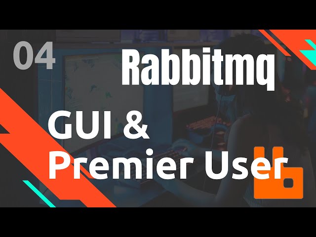 Premier user & GUI - #Rabbitmq 04