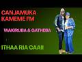 LIVE 🔴: CAJAMUKA KAMEME FM || ITHAA RIA || MUTHONI WA KIRUBA ||  CHEF GATHEBA