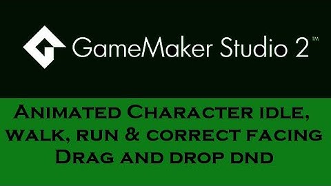 Game Maker Studio2: Character Animation Idle, Walk and Run & Facing & Drag and Drop DnD