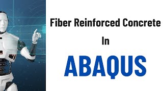 Lecture 1 of 7 | Modeling #Fiber #Reinforced #Concrete Using #ABAQUS