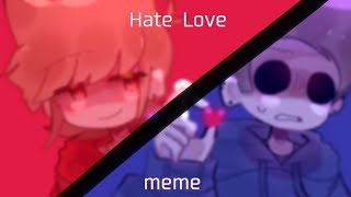 › Hate Love Meme • TW(?) BRIGHT COLORS/GLITCH • Tomtord(?)❤💙 • Eddsworld ‹