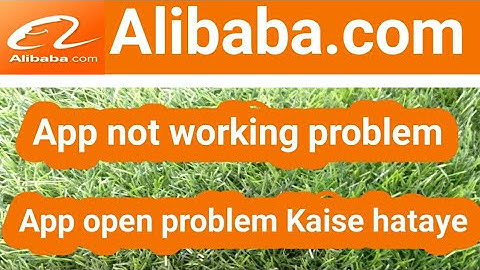How to fix app not working problem solve in alibaba.com | App open problem Kaise hataye