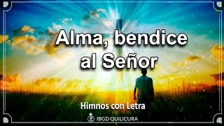 Video thumbnail of "Alma, bendice al Señor  - (Himno con letra)"