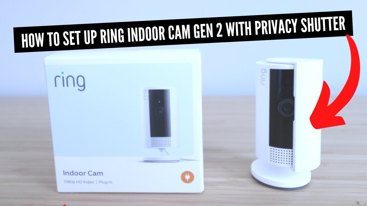 How To Set Up New Ring Indoor Cam Gen 2 With Privacy Shutter 