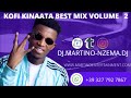 Kofi Kinaata Best Mix Volume 2   DJ MARTINO NZEMA DJ