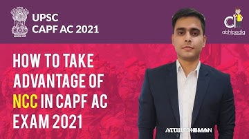 UPSC CAPF 2021 | HOW TO TAKE  ADVANTAGE OF NCC IN CAPF AC EXAM 2021 | BY ATUL DHIMAN SIR