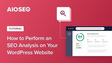 How to Perform an SEO Analysis On Your WordPress Website