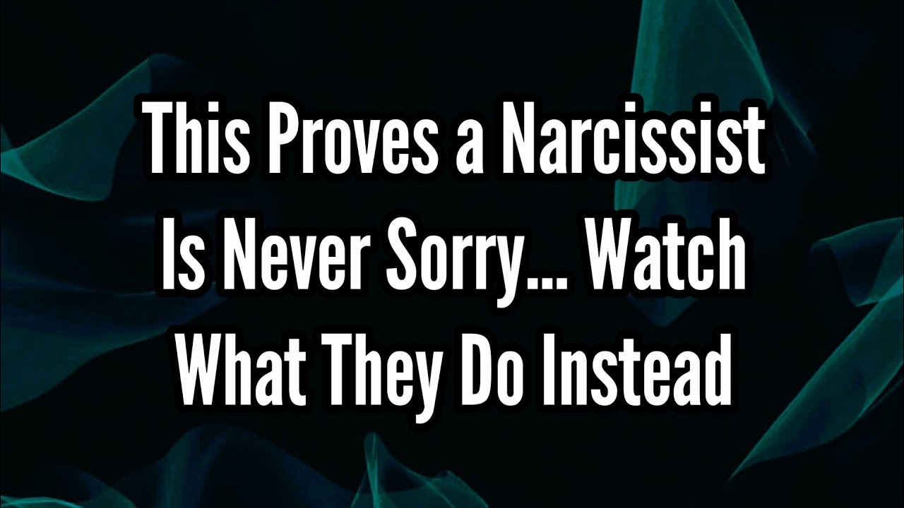 This PROVES a Narcissist Is NEVER Sorry — Watch What They Do Instead # ...