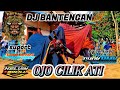 DJ BANTENGAN ( OJO CILIK ATI ) KEBO DANU ADIPATI SERUDUK by remixer @TiyokAMK @kelvinbocill