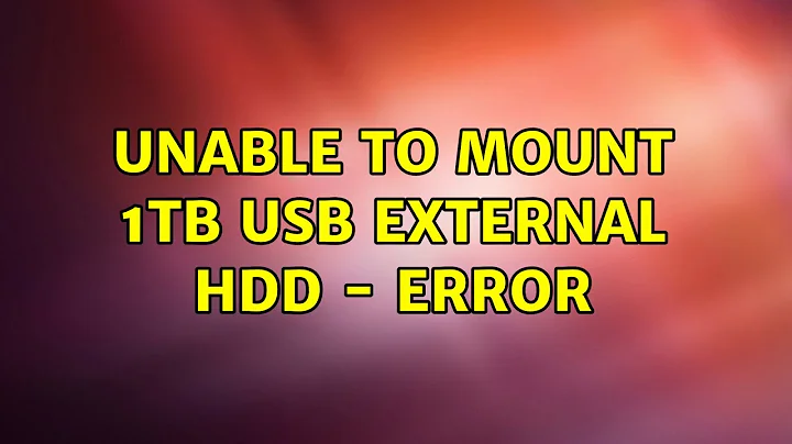 Ubuntu: Unable to mount 1TB USB external HDD - Error