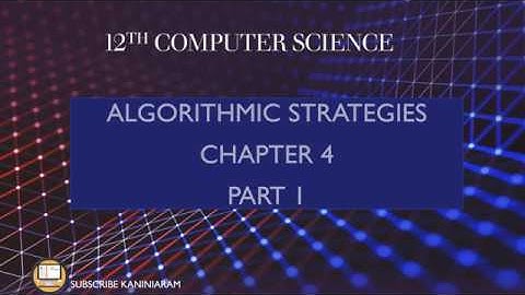 PART 1|| CHAPTER 4|| ALGORITHMIC STRATEGIES || 12TH COMPUTER SCIENCE || TNSCERT