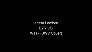 Larissa Lambert   Weak SWV Cover LYRICS paroles