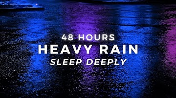 Deep Sleep FAST - Heavy Rain to Stop Insomnia | 48 Hours