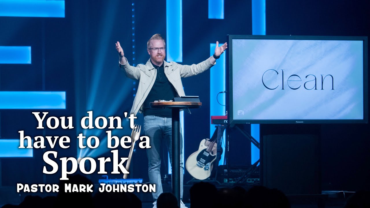 You don't have to be a Spork | Clean | Pastor Mark Johnston | Real Church for Real People