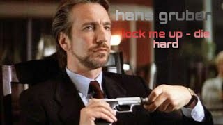 hans gruber die hard edit - lock me up