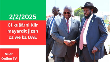 ci̠ kiir mayardi̠t jiɛɛn rɛy wec kä thɔth thuda̱n cɛ we kä UAE 2/2/2025 Nuer online TV Läär