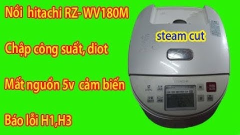 Nồi cơm nội địa hitachi lỗi không lên màn hình năm 2024