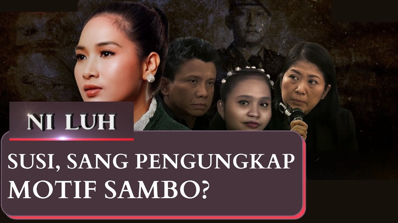 [FULL] Susi, Sang Pengungkap Motif Sambo? - NI LUH