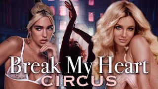 Break My Heart x Circus | Mashup of Dua Lipa\/Britney Spears