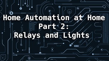 Home Automation at Home Part 2: Relays and Lights