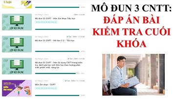 ĐÁP ÁN BÀI TẬP CUỐI KHÓA MODUN 3 CÔNG NGHỆ THÔNG TIN