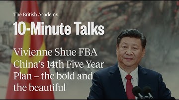 China’s 14th Five Year Plan: The bold and the beautiful | 10-Minute Talks | The British Academy