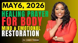 May 6, 2026 – Powerful Healing Prayer for Body, Mind & Soul | Dr Cindy Trimm