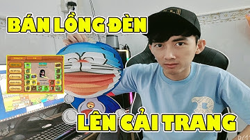 Làng Lá Phiêu Lưu Ký I KhangConAn Bán Lồng Đèn..Lấy Tiền Lên Cải Trang..Sắp Hoàn Thành Siêu Phẩm