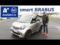 2017 smart BRABUS “15th anniversary edition“ - Kaufberatung, Test, Review