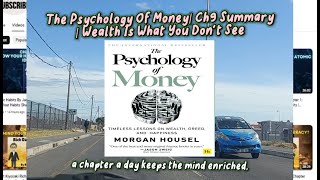 The Psychology Of Money By Morgan Housel | Chapter 9 Summary | Wealth Is What You Dont See