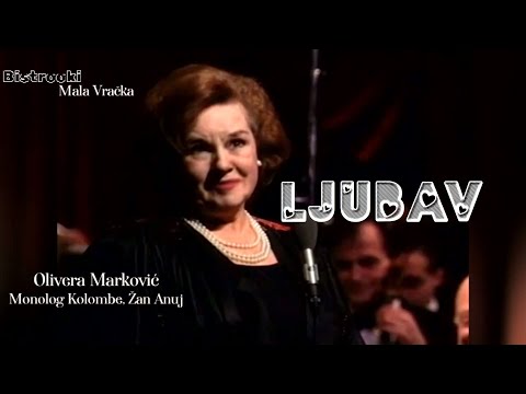 LJUBAV – Olivera Marković (Monolog Kolombe, Žan Anuj)