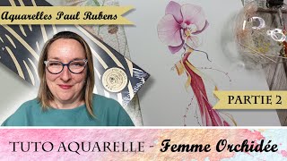 Tutoriel Aquarelle - La femme Orchidée - La mise en couleurs avec Virginie Lucas Vinnylu Création
