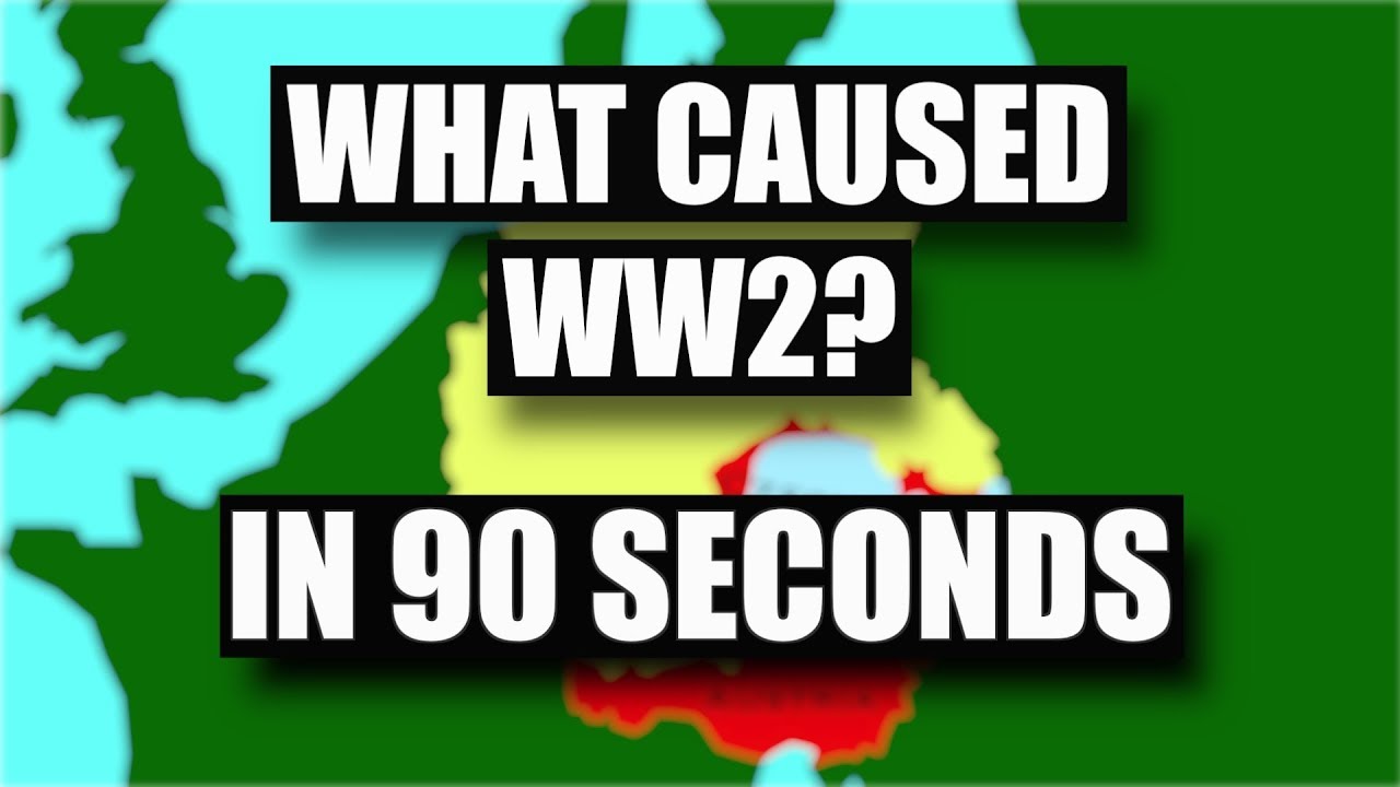 What Caused World War Two? In 90 Seconds
