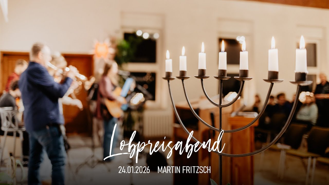 Lobpreisabend • Martin Fritzsch • 24.01.2026