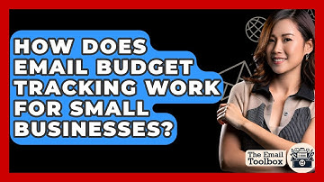 How Does Email Budget Tracking Work For Small Businesses? - TheEmailToolbox.com