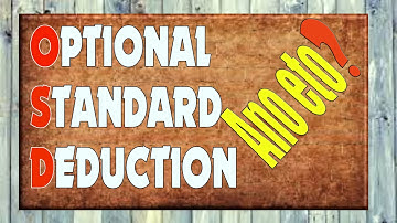 ANO ANG OPTIONAL STANDARD DEDUCTION (OSD)?