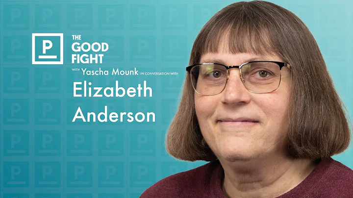 Elizabeth Anderson on Equality | The Good Fight with Yascha Mounk