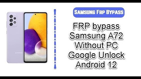 FRP bypass Samsung A72 Without PC Google Unlock Android 12