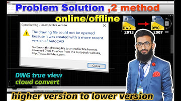 High version file could not open in low version Autocad / 2 methods to solve this problem.