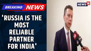 When It Comes To Energy Supply Russia Is The Most Reliable Partner Roman Babushkin  News18